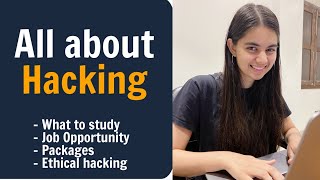 All about Hacking  What to study Packages Job Opporutnities  Simply Explained [upl. by Rehpitsirhc222]