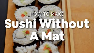 How to Make Sushi Without a Mat  Minimalist Baker Recipes [upl. by Peer160]