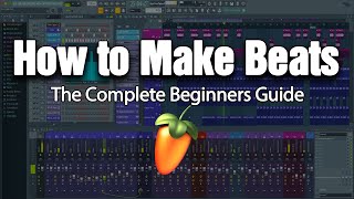 HOW TO MAKE BEATS  The Complete Beginners Guide FL Studio 20 [upl. by Ursuline324]