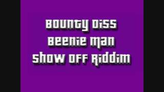 Bounty Diss  Beenie Man Show Off Riddim [upl. by Yssac599]