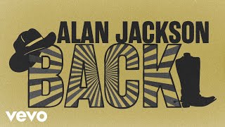 Alan Jackson  Back Official Lyric Video [upl. by Anasiul]