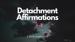 DETACHMENT AFFIRMATIONS [upl. by Vera418]