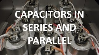 Capacitors in Series and Parallel Full Lecture [upl. by Oicnaneb]