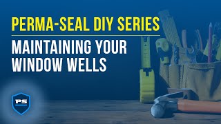 PermaSeal DIY Series Maintaining Your Window Wells [upl. by Adnovahs]