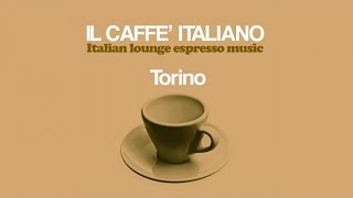 The Best Italian Lounge Music  Caffè Italiano Torino [upl. by Aiello]