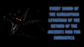 Every Sound of the Gargantuan Leviathan of the Return of the Ancients Mod For Subnautica [upl. by Ahar]