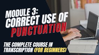 Transcription Training for Beginners  Module 3 Correct Use of Punctuation [upl. by Airetas]