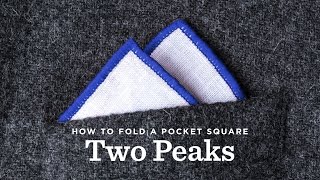 How To Fold A Pocket Square  The Two Peak Fold [upl. by Moria592]