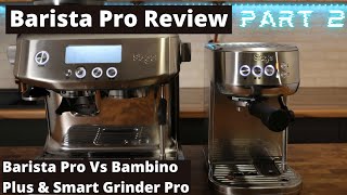 Sage  Breville Barista Pro Series  Video 2 Barista Pro Vs Bambino Plus amp Smart Grinder Pro [upl. by Maire]