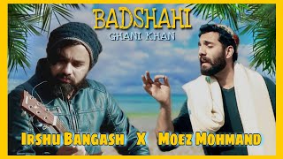 Ghani Khan Badshahi  Irshu Bangash x Moez Mohmand  Pashto new songs 2024  Pashto songs  pashto [upl. by Allicsirp]