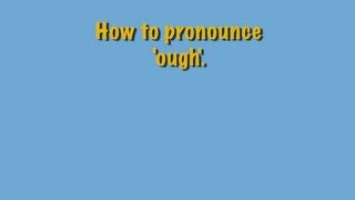 How to pronounce ough [upl. by Leeland]