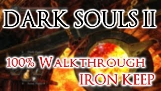 Dark Souls 2 100 Walkthrough 14 Iron Keep amp Belfry Sol All Items amp Secrets [upl. by Eaneg597]