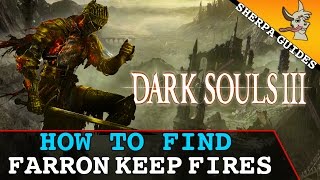 How to Find All 3 Farron Keep Fire Locations  Dark Souls 3  Location Guide [upl. by Lonni]