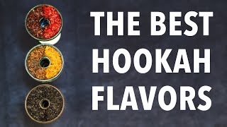 BEST Hookah Shisha Tobacco Flavors [upl. by Egiarc142]