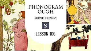 Phonogram OUGH  Story Hour Academy  100 [upl. by Helmer108]