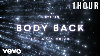 Body Back • Gryffin amp Maia Wright 1Hour [upl. by Wallford]