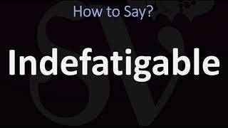 How to Pronounce Indefatigable CORRECTLY [upl. by Daveen]