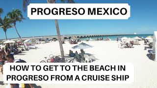 Progreso Mexico  How to get to the Beach in Progreso from a Cruise Ship [upl. by Noired]