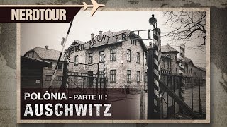 Auschwitz  Campo de concentração Nazista na Polônia  Nerdtour [upl. by Orvan148]