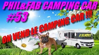 Phil amp Fab Camping car 53 quot On vend notre camping car quot [upl. by Enom888]