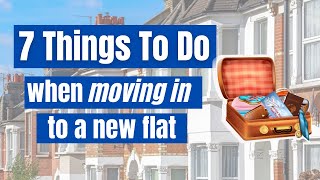 7 Things To Do When You Move In to a New Flat  UK Renting Tips [upl. by Anole]