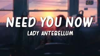 Need You Now  Lady Antebellum Lyrics [upl. by Yentruok532]