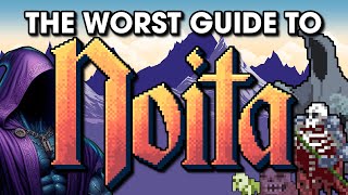 The Worst Guide To Noita [upl. by Malarkey281]