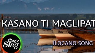 MAGICSING Karaoke ILOCANO SONG  KASANO TI MAGLIPAT karaoke  Tagalog [upl. by Scopp]