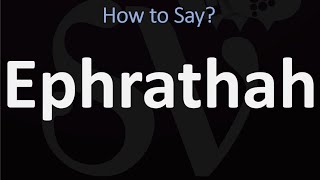 How to Pronounce Ephrathah CORRECTLY Biblical Name Pronunciation [upl. by Nylorahs]