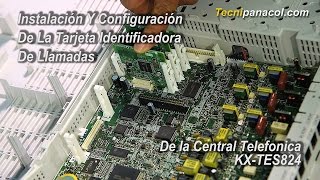 Instalación Y Configuración De La Tarjeta Identificadora De Llamadas De La Central KXTES824 [upl. by Einaffets161]