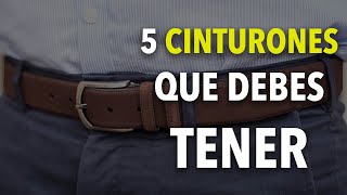 5 CINTURONES que todo hombre DEBE TENER [upl. by Jacquet]