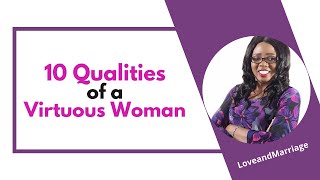 10 Qualities of a Virtuous Woman  Proverbs 31 Woman  LoveandMarriage [upl. by Senhauser]