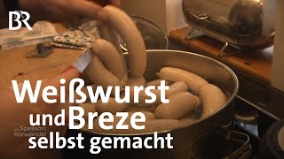 Weißwurst und Breze Bayerische Klassiker selbst gemacht  Zwischen Spessart und Karwendel  BR [upl. by Bert307]