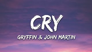 Gryffin John Martin  Cry Lyrics [upl. by Sirromal227]