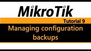 MikroTik Tutorial 9  Managing configuration backups [upl. by Issiah]