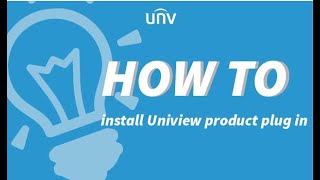 How to install Uniview product plug in [upl. by Goody]