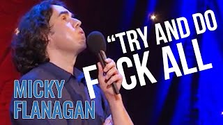 How To Do ABSOLUTELY NOTHING  Micky Flanagan Live The Out Out Tour [upl. by Ailimac]