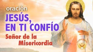 ORACION JESUS EN TI CONFIO  AL SEÑOR DE LA MISERICORDIA [upl. by Hepsibah]