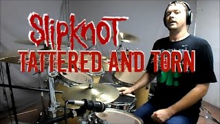 SLIPKNOT  Tattered and Torn  Drum Cover [upl. by Artair]