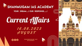 16 August 2023 Current Affairs Current Affairs Today 16 August 2023 Shanmugam IAS Academy [upl. by Ihcekn]