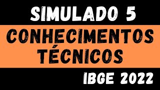 Simulado V  Conhecimentos Técnicos  IBGE 2022 [upl. by Dasi849]