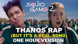 Thanos Rap But Its A Real Song 1 HOUR VERSION Korean amp English Dub  Squid Game 2  quotI Like Youquot [upl. by Roeser]