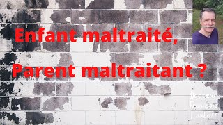 Enfant maltraité parent maltraitant [upl. by Enilram]