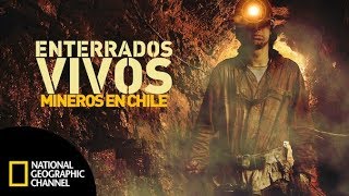 Enterrados vivos mineros en Chile DOCUMENTAL COMPLETO National Geographic [upl. by Sorci]