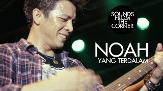 NOAH  Yang Terdalam  Sounds From The Corner Live 4 [upl. by Dannon]