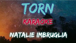 TORN – NATALIE IMBRUGLIA KARAOKE VERSION [upl. by Lilith]