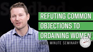 Refuting Objections to the Church Ordaining Women Ben Wayman [upl. by Trevorr22]