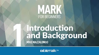 Mark Bible Study for Beginners Intro to Marks Gospel – Mike Mazzalongo  BibleTalktv [upl. by Coniah]