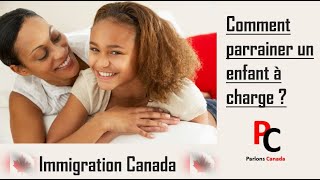 Immigration Canada Comment parrainer un enfant à charge [upl. by Liu17]