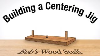 Building a Centering Jig [upl. by Schilt]